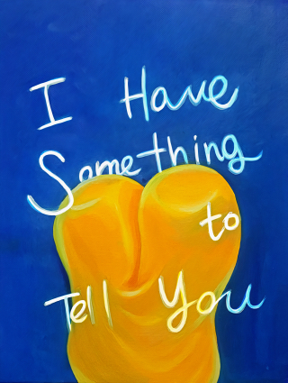 I Have Something to Tell You